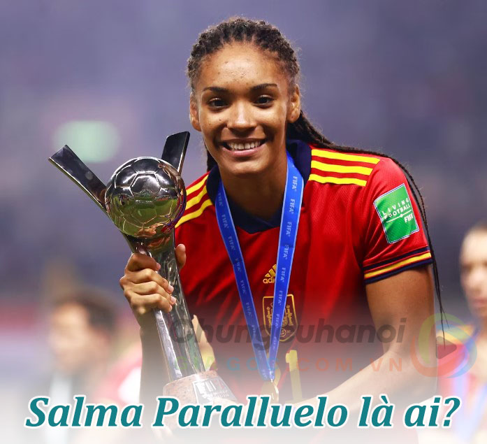 Salma Paralluelo là ai? Cầu thủ xuất sắc nhất tại World Cup nữ 2023